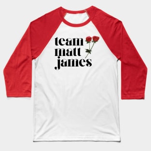 team matt james Baseball T-Shirt